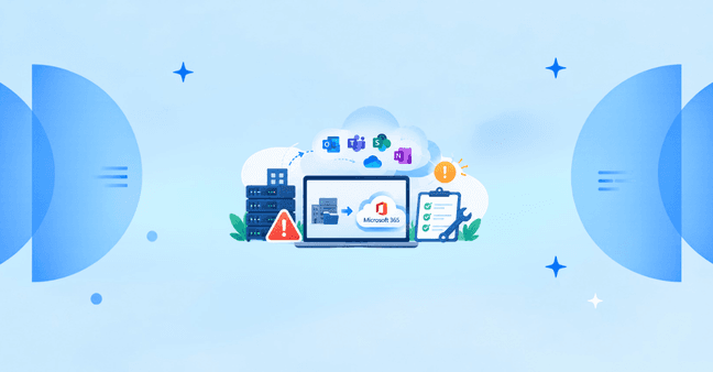Why Microsoft 365 Migration Fails: 10 Common Issues and How to Fix Them