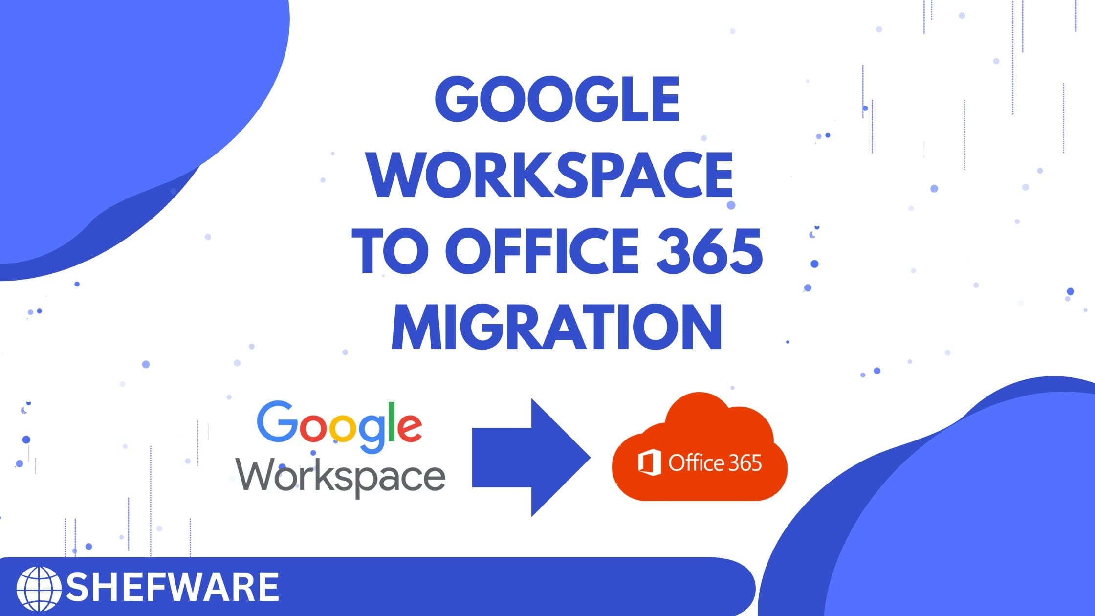 Google Workspace to Office 365 migration, migrate Google Workspace to Microsoft 365,  G Suite to Office 365 migration,  Gmail to Outlook migration