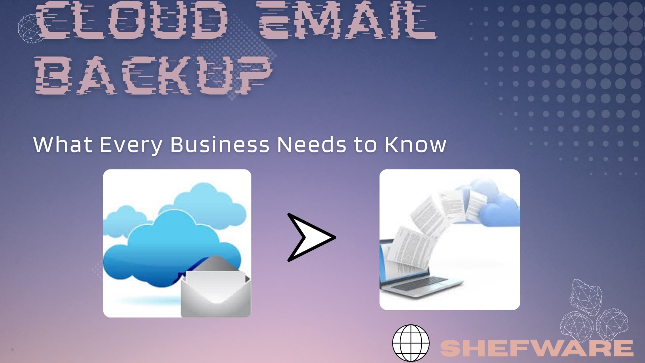 cloud email backup, cloud backup email service,  Business email backup solution,  Email backup to cloud