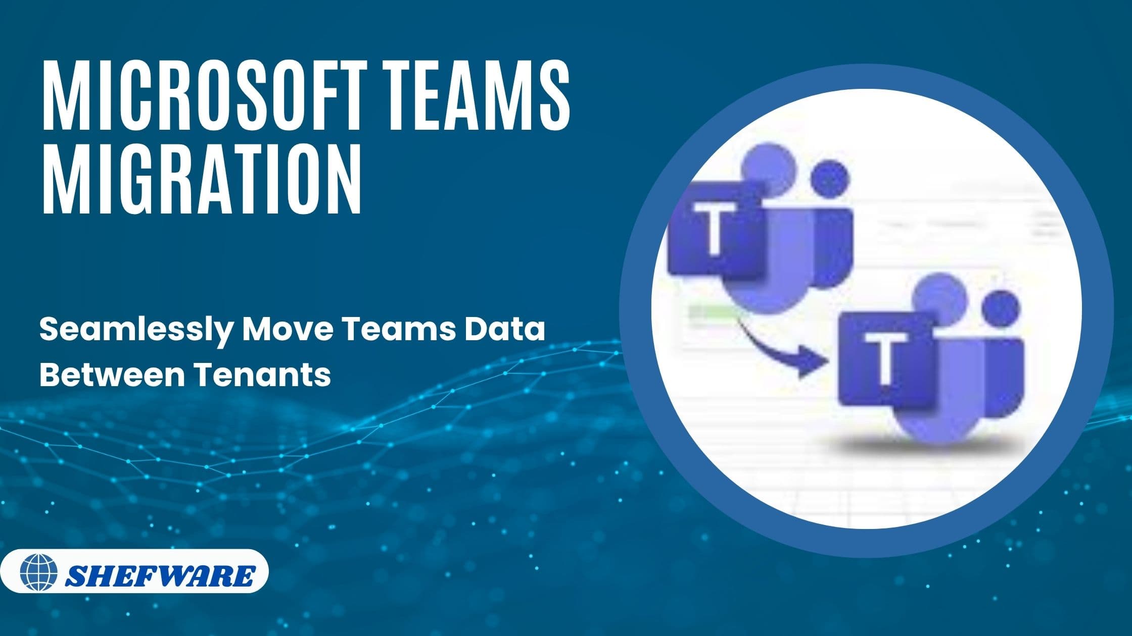 microsoft teams migration, teams to teams migration,  migrate microsoft teams channels,  teams tenant migration guide